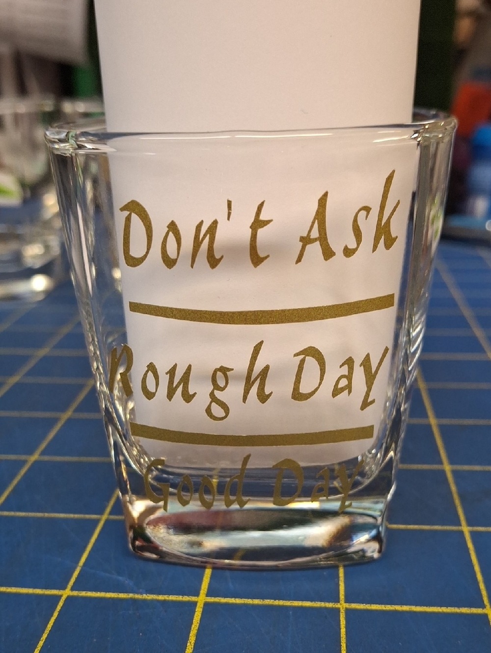 Gold Lettered Shot Glass - "Don't Ask Rough Day Good Day" 6.75oz New